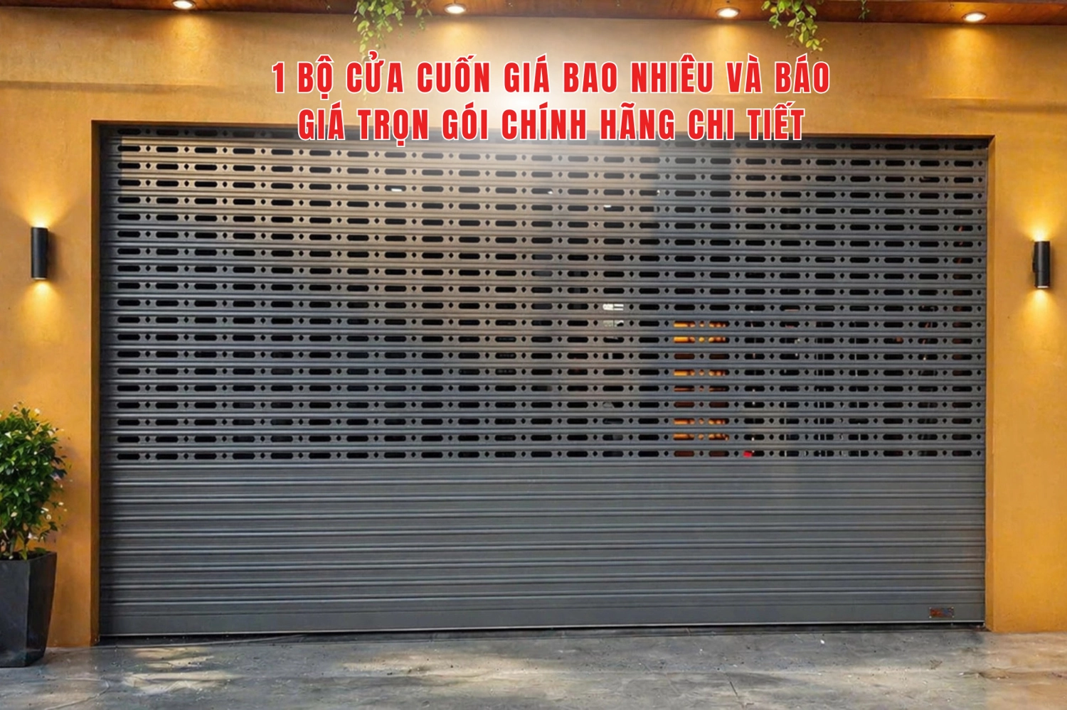 1 bộ cửa cuốn gi&aacute; bao nhi&ecirc;u v&agrave; b&aacute;o gi&aacute; trọn g&oacute;i ch&iacute;nh h&atilde;ng