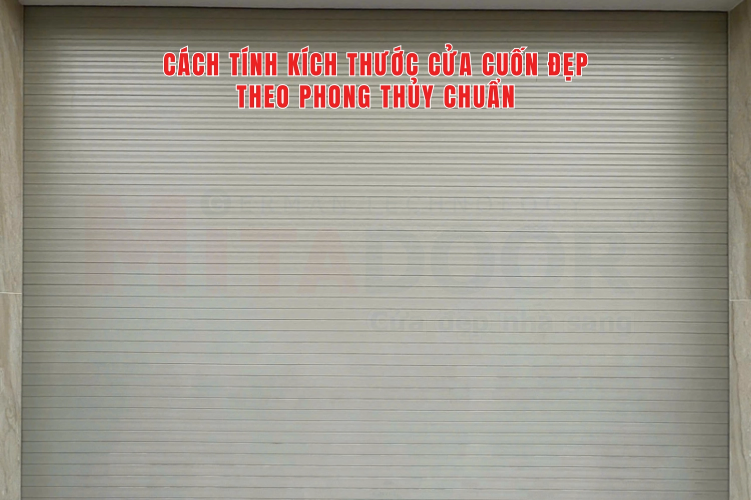 C&aacute;ch t&iacute;nh k&iacute;ch thước cửa cuốn đẹp theo phong thủy đ&uacute;ng chuẩn