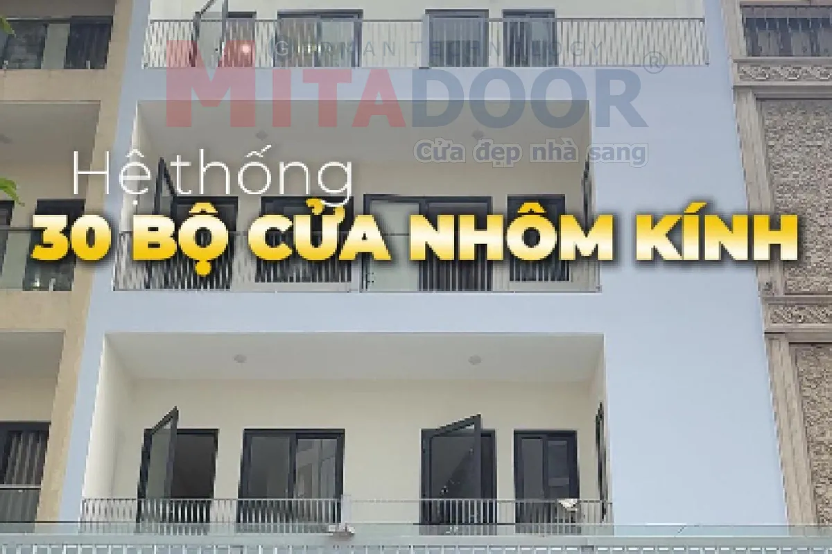 Công trình dự án BÀN GIAO HẠNG MỤC LẮP ĐẶT 30 BỘ CỬA NHÔM KÍNH MITADOOR TẠI CÔNG TRÌNH
