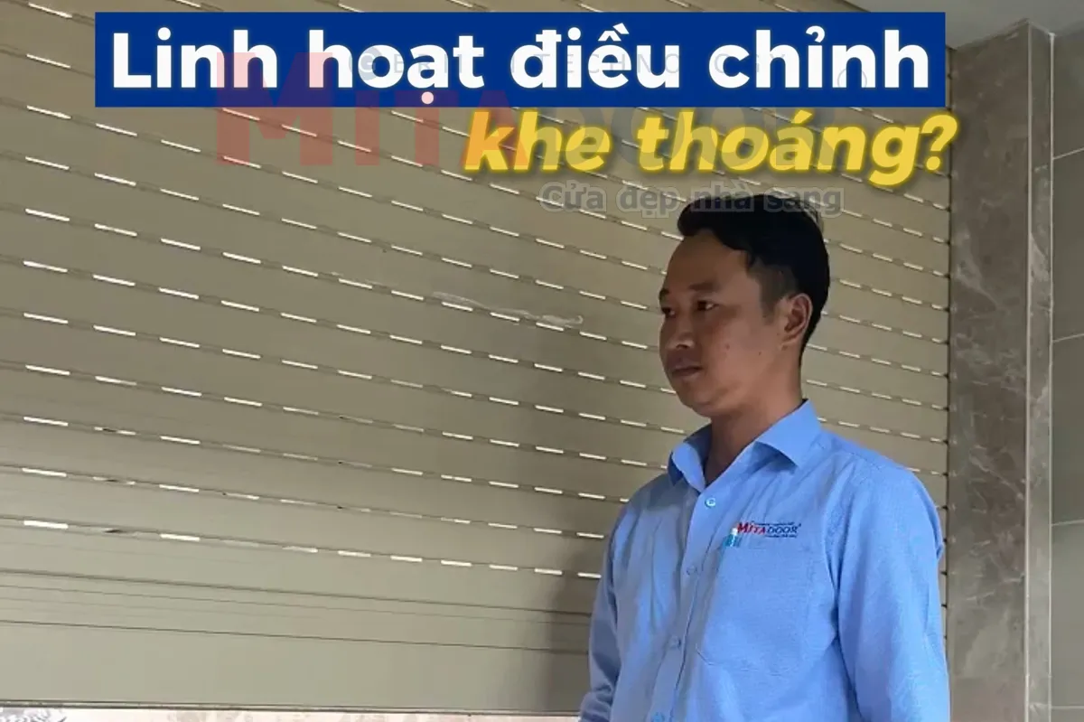 Sản phẩm & Sản Xuất CỬA CUỐN KHE THOÁNG CÔNG NGHỆ ĐỨC MITADOOR – LINH HOẠT ĐIỀU CHỈNH KHE THOÁNG, CHỦ ĐỘNG ĐÓN GIÓ VÀ ÁNH SÁNG TỰ NHIÊN THEO NHU CẦU!