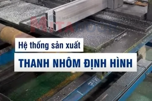 Sản phẩm & Sản Xuất HỆ THỐNG SẢN XUẤT THANH NHÔM ĐỊNH HÌNH TẠI NHÀ MÁY