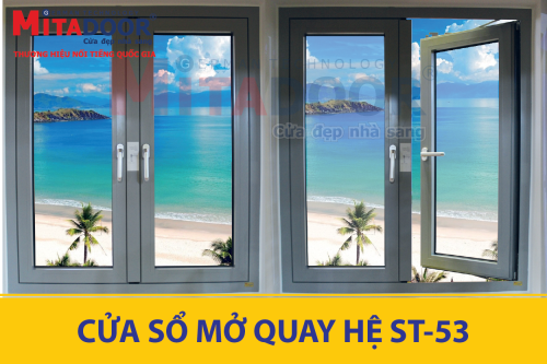 Cửa nhôm kính MITADOOR GIỚI THIỆU CỬA SỔ MỞ QUAY HỆ ST-53