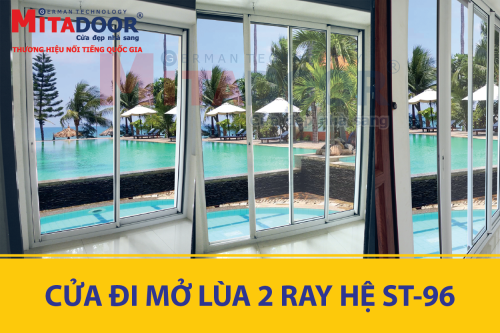 Cửa nhôm kính MITADOOR GIỚI THIỆU - CỬA ĐI MỞ LÙA 2 RAY HỆ ST-96