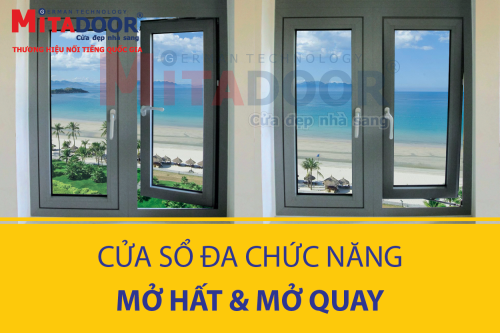 Cửa nhôm kính MITADOOR GIỚI THIỆU HỆ CỬA SỔ ĐA CHỨC NĂNG MỞ HẤT VÀ MỞ QUAY