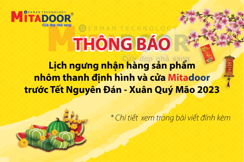 Thông báo - Hoạt động Công ty Cửa Mitadoor trân trọng thông báo đến Quý Khách hàng về lịch ngưng nhận hàng sản phẩm thanh nhôm định hình và cửa Mitadoor trước Tết Nguyên Đán 2023