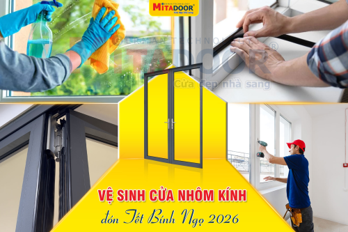 Cửa nhôm kính VỆ SINH CỬA NHÔM KÍNH ĐÓN TẾT BÍNH NGỌ 2026 DỄ DÀNG CÙNG MITADOOR