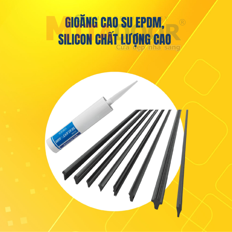 Hệ gioăng cao su EPDM và silicon chất lượng cao giúp cửa kín khít, tăng khả năng cách âm, chống ồn, chống thấm và vận hành êm ái