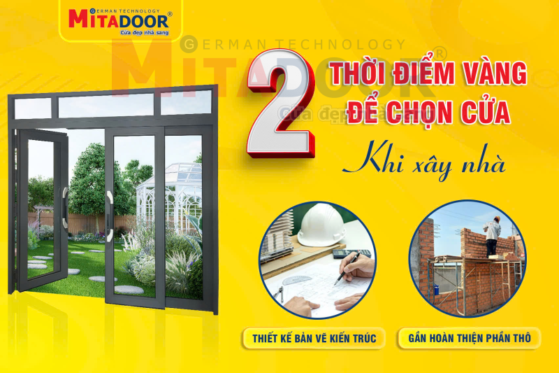 Thời điểm v&agrave;ng chọn cửa khi x&acirc;y nh&agrave; m&agrave; gia chủ cần biết