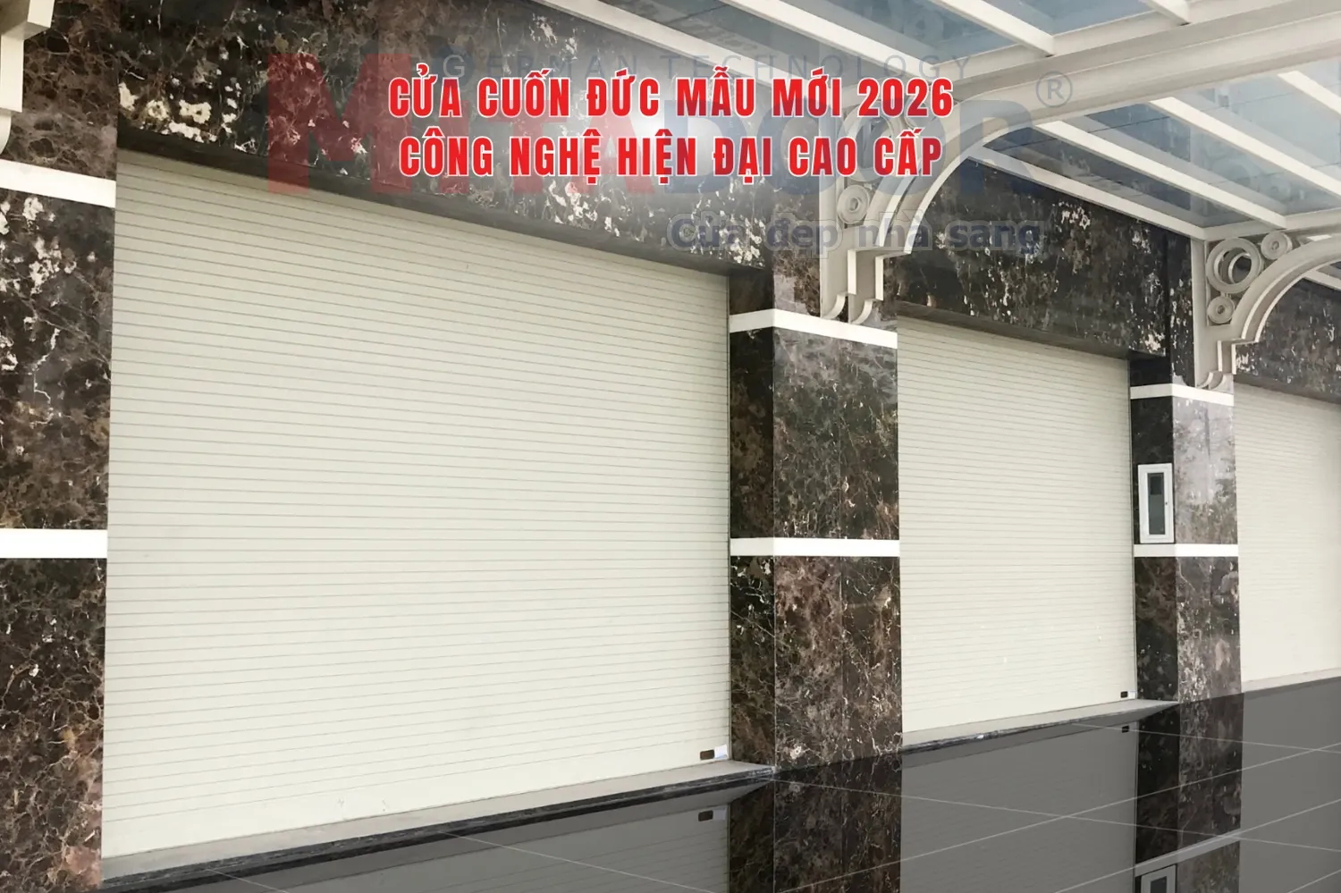 Cửa cuốn Đức mẫu mới 2026 c&ocirc;ng nghệ hiện đại cao cấp