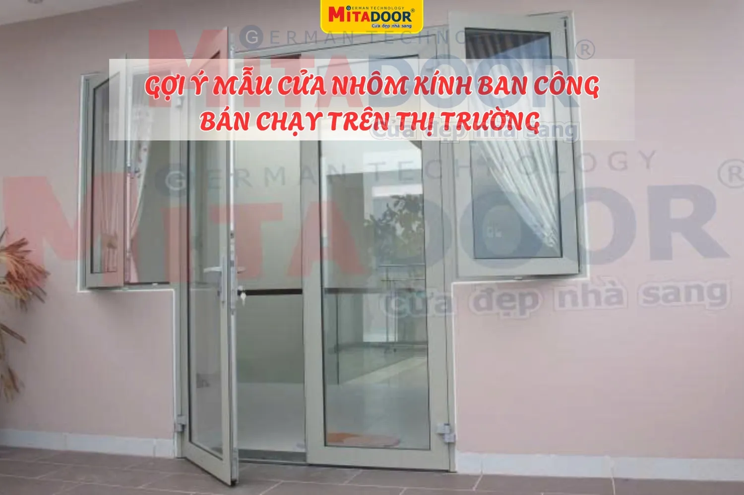 Mitadoor gợi &yacute; c&aacute;c mẫu cửa nh&ocirc;m k&iacute;nh ban c&ocirc;ng hợp xu hướng hiện nay