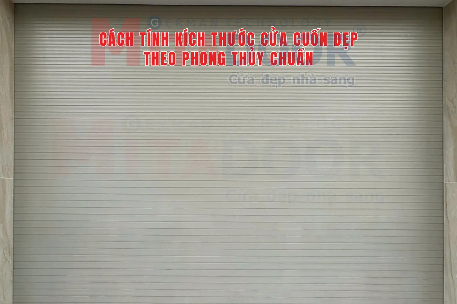 C&aacute;ch t&iacute;nh k&iacute;ch thước cửa cuốn đẹp theo phong thủy đ&uacute;ng chuẩn